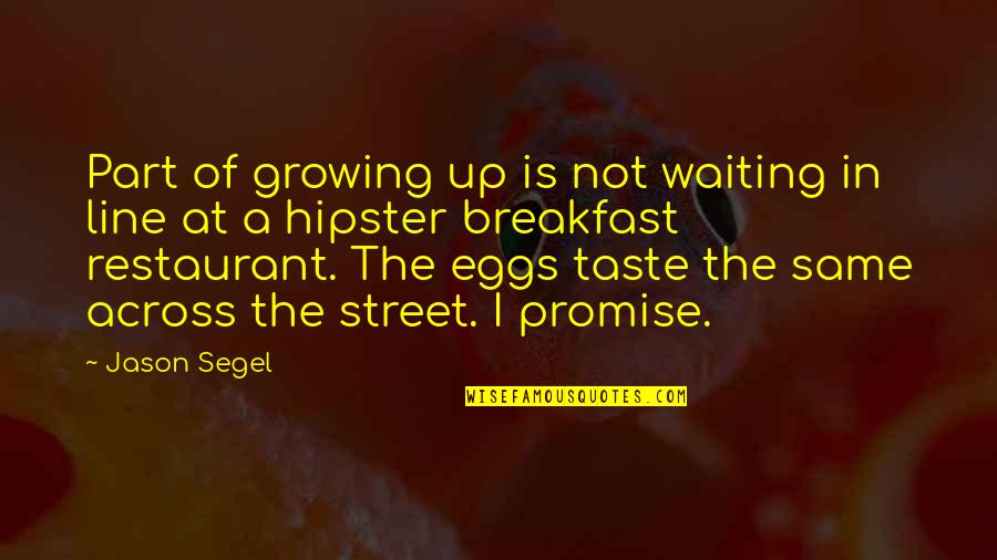 Part Of Growing Up Quotes By Jason Segel: Part of growing up is not waiting in