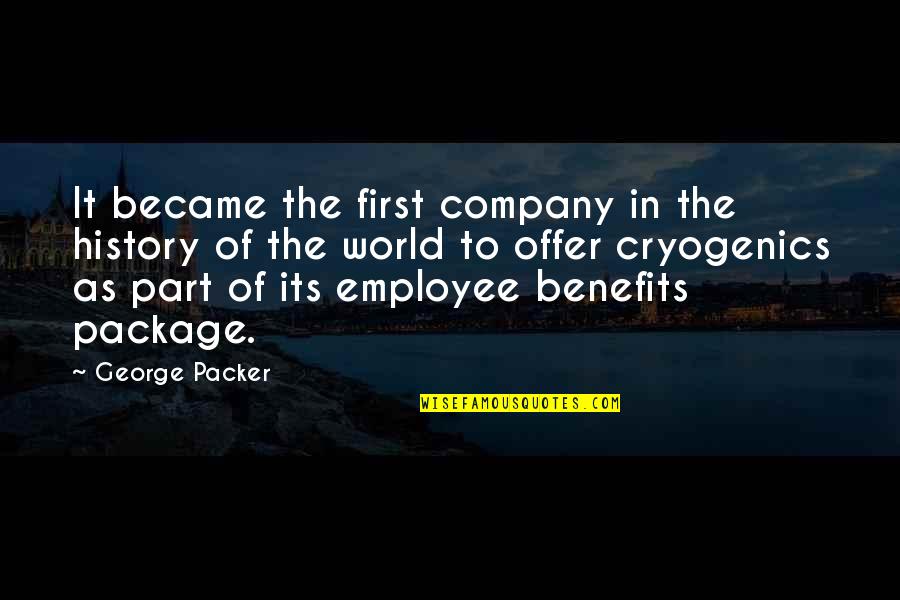 Part Of History Quotes By George Packer: It became the first company in the history
