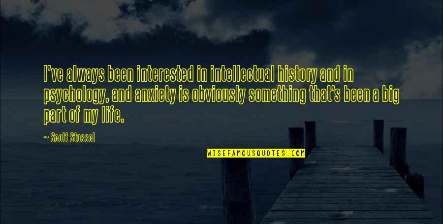 Part Of History Quotes By Scott Stossel: I've always been interested in intellectual history and