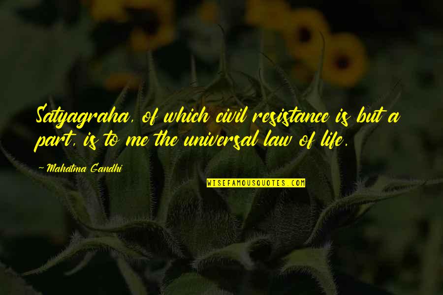 Part Of Me Quotes By Mahatma Gandhi: Satyagraha, of which civil resistance is but a
