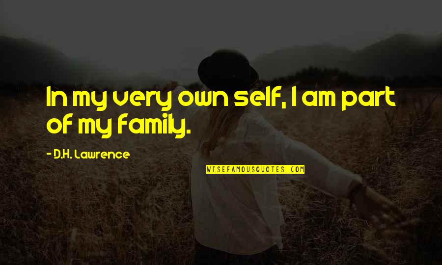 Part Of My Family Quotes By D.H. Lawrence: In my very own self, I am part