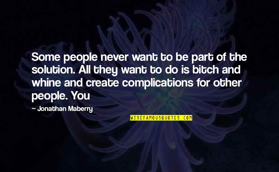 Part Of The Solution Quotes By Jonathan Maberry: Some people never want to be part of