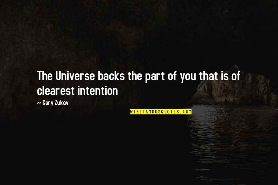 Part Of The Universe Quotes By Gary Zukav: The Universe backs the part of you that
