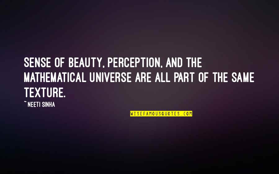 Part Of The Universe Quotes By Neeti Sinha: Sense of beauty, perception, and the mathematical universe