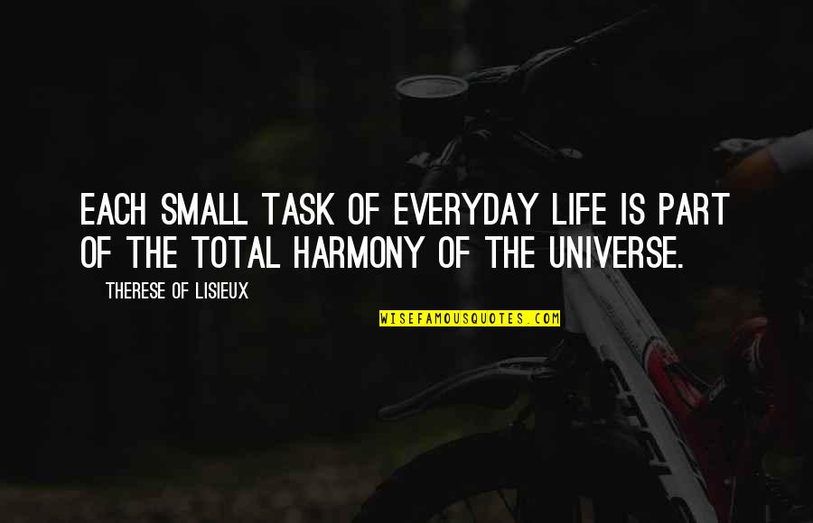 Part Of The Universe Quotes By Therese Of Lisieux: Each small task of everyday life is part