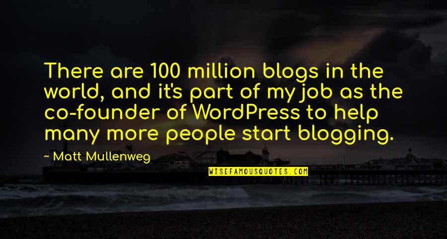 Part Of Your World Quotes By Matt Mullenweg: There are 100 million blogs in the world,