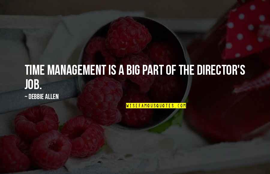 Part Time Job Quotes By Debbie Allen: Time management is a big part of the