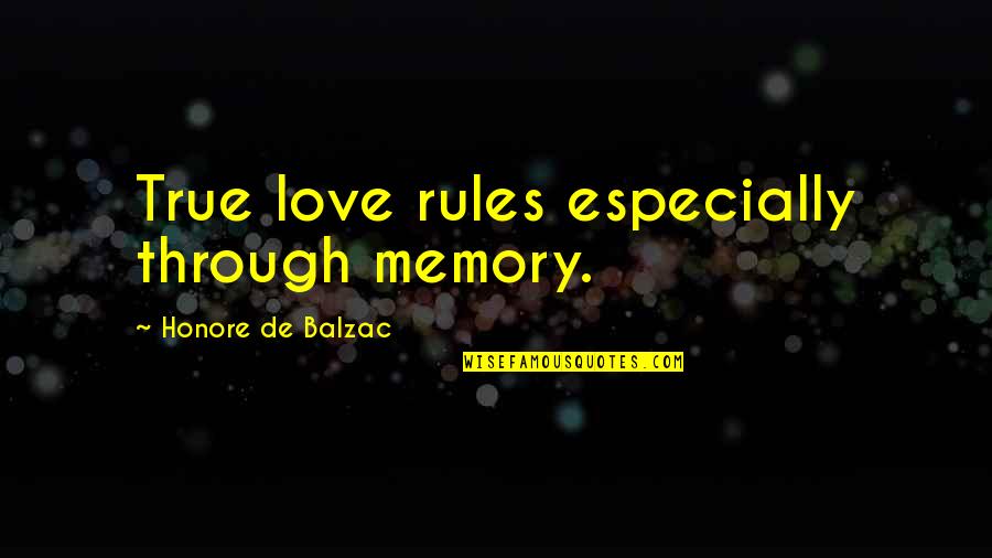 Partage Quotes By Honore De Balzac: True love rules especially through memory.