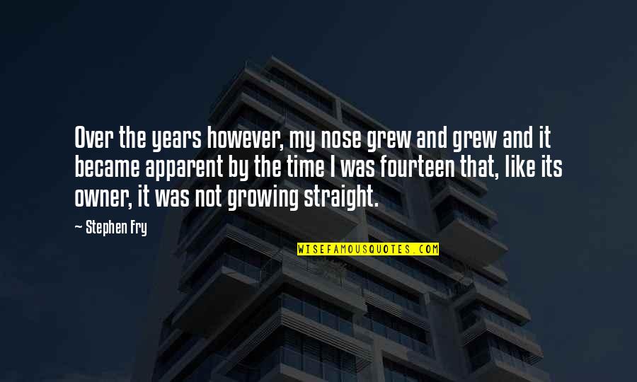 Partakers Of His Divine Quotes By Stephen Fry: Over the years however, my nose grew and Partakers Of His Divine Quotes By Stephen Fry: Over the years however, my nose grew and