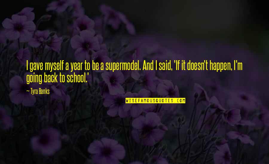 Partakers Of The Second Quotes By Tyra Banks: I gave myself a year to be a Partakers Of The Second Quotes By Tyra Banks: I gave myself a year to be a