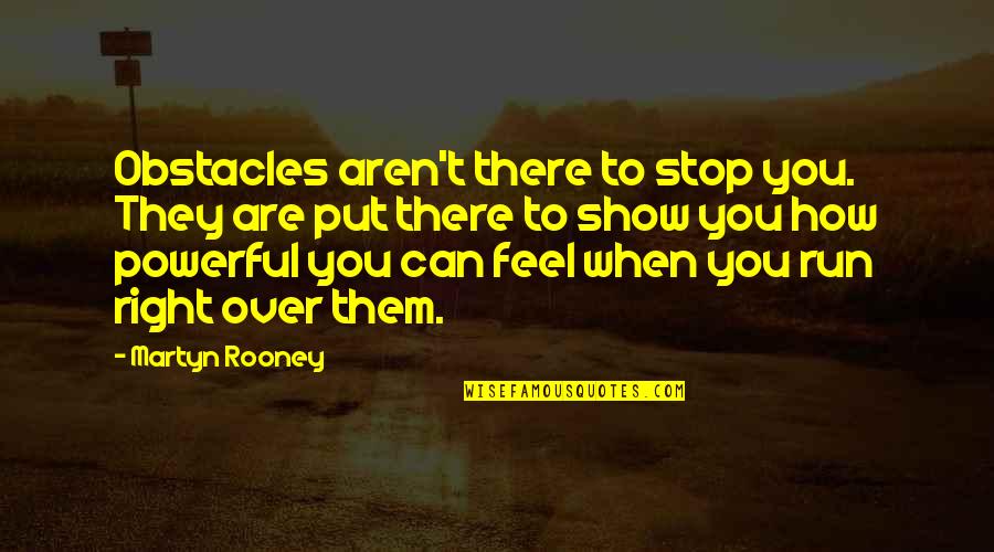 Partante Quotes By Martyn Rooney: Obstacles aren't there to stop you. They are Partante Quotes By Martyn Rooney: Obstacles aren't there to stop you. They are