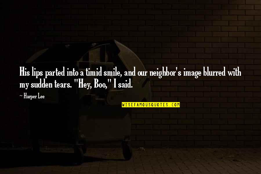 Parted Quotes By Harper Lee: His lips parted into a timid smile, and