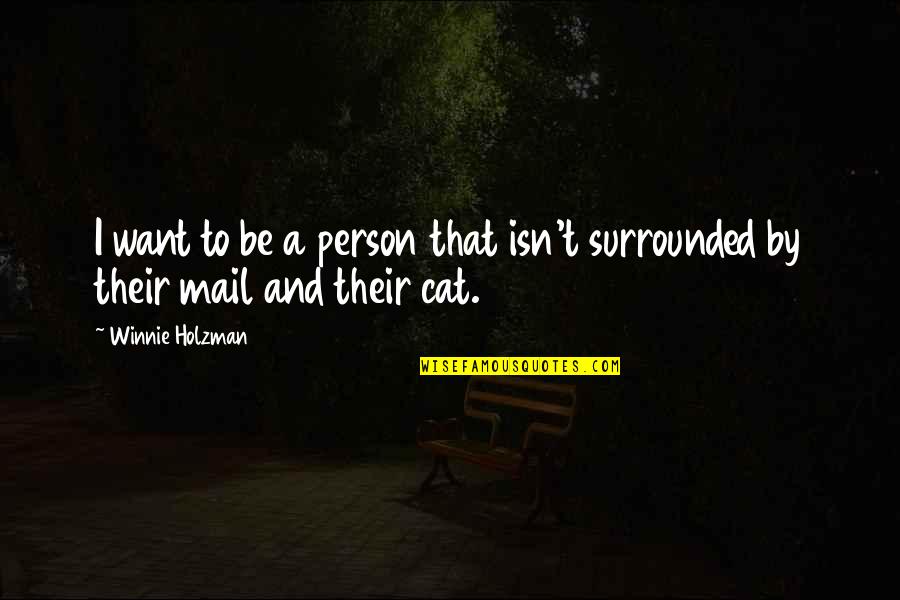 Parteiras Quotes By Winnie Holzman: I want to be a person that isn't