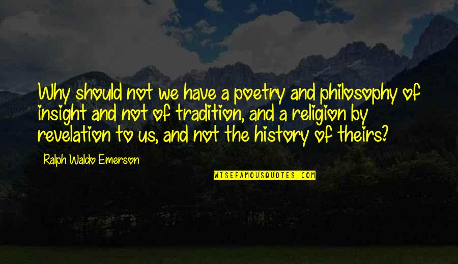 Partenaires Aeroplan Quotes By Ralph Waldo Emerson: Why should not we have a poetry and