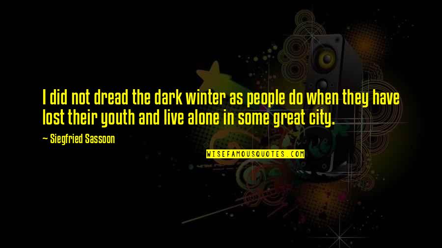 Partenaires Financiers Quotes By Siegfried Sassoon: I did not dread the dark winter as Partenaires Financiers Quotes By Siegfried Sassoon: I did not dread the dark winter as