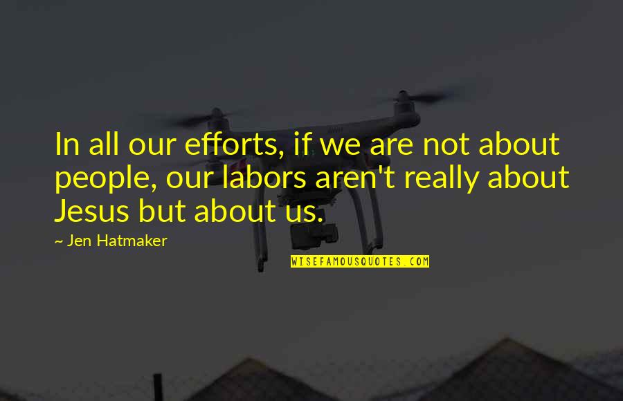 Partenkirchen Weather Quotes By Jen Hatmaker: In all our efforts, if we are not Partenkirchen Weather Quotes By Jen Hatmaker: In all our efforts, if we are not