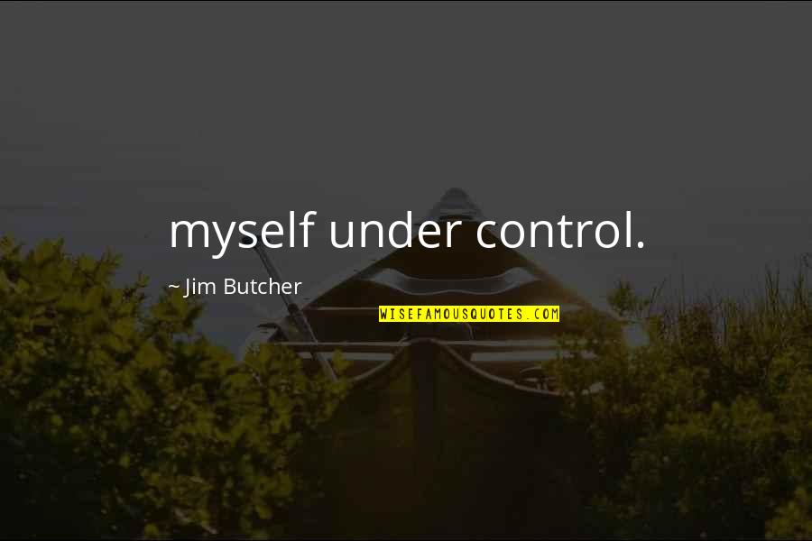 Parthemore Funeral Homes Quotes By Jim Butcher: myself under control.