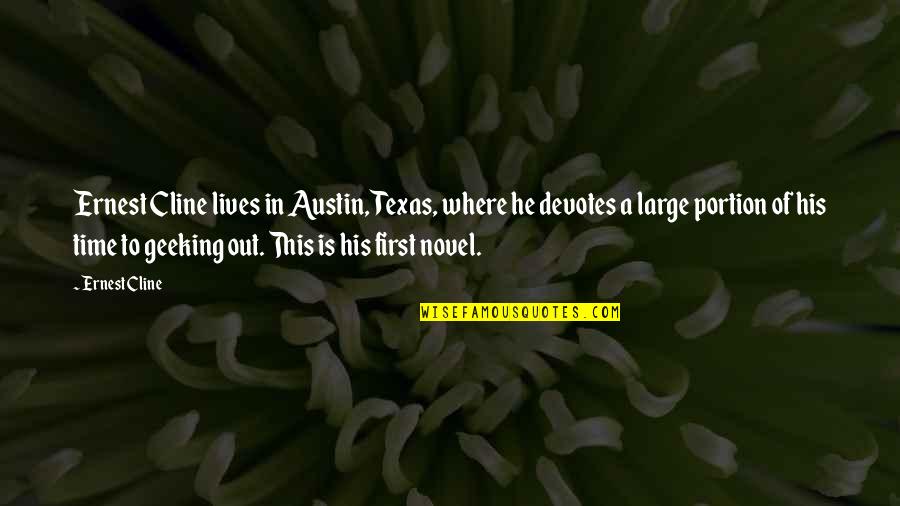Partheneia Quotes By Ernest Cline: Ernest Cline lives in Austin, Texas, where he