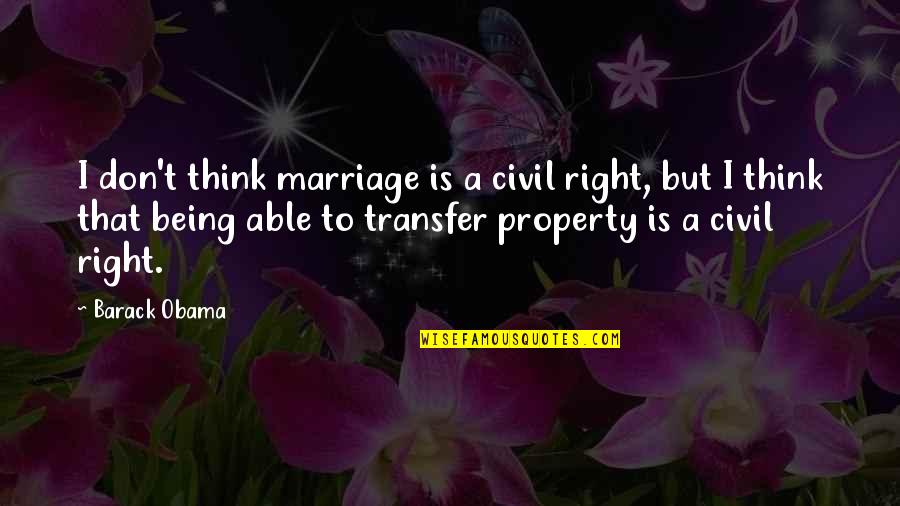 Parthenios Architect Quotes By Barack Obama: I don't think marriage is a civil right,