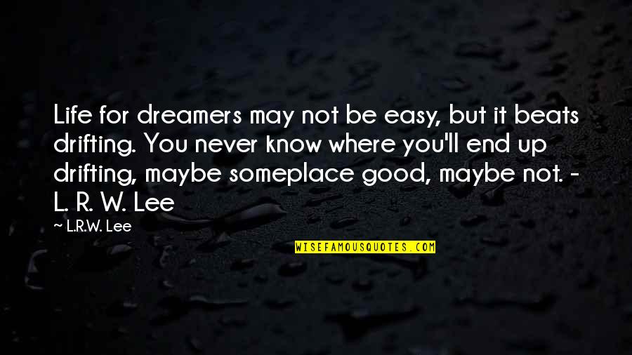 Parthenis Hotel Quotes By L.R.W. Lee: Life for dreamers may not be easy, but Parthenis Hotel Quotes By L.R.W. Lee: Life for dreamers may not be easy, but