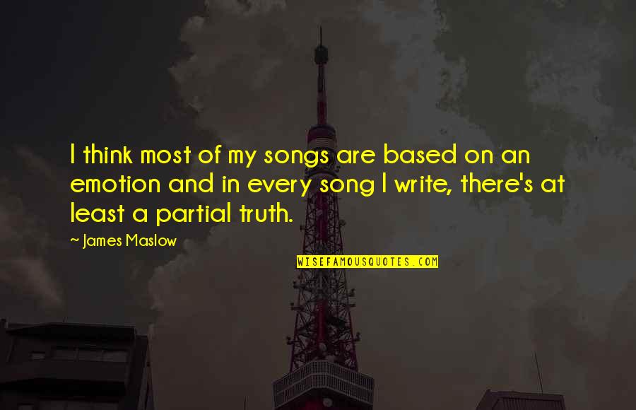 Partial Quotes By James Maslow: I think most of my songs are based