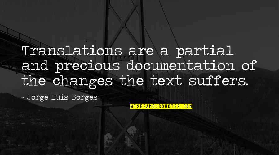 Partial Quotes By Jorge Luis Borges: Translations are a partial and precious documentation of