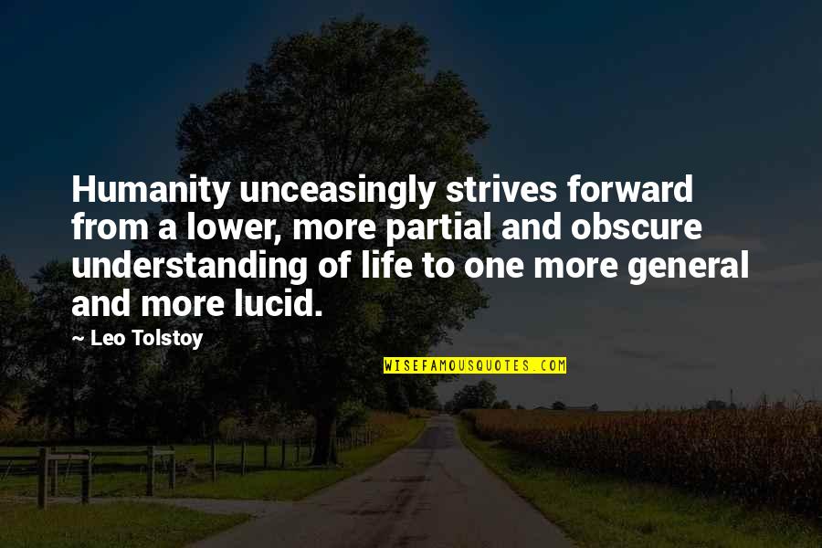Partial Quotes By Leo Tolstoy: Humanity unceasingly strives forward from a lower, more