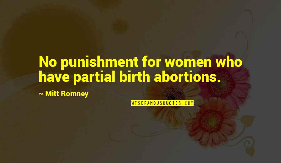 Partial Quotes By Mitt Romney: No punishment for women who have partial birth