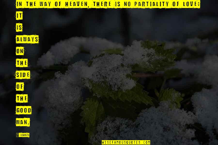 Partiality Quotes By Laozi: In the Way of Heaven, there is no