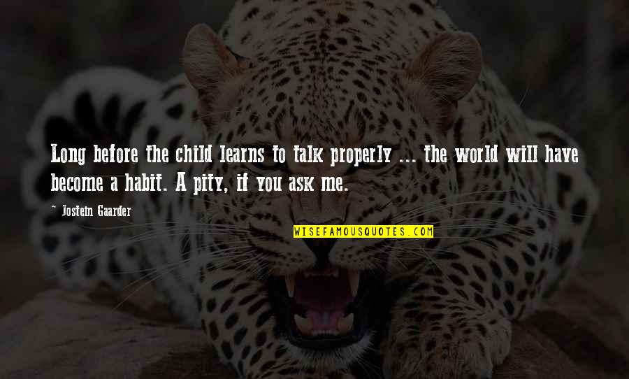 Particella Dei Quotes By Jostein Gaarder: Long before the child learns to talk properly