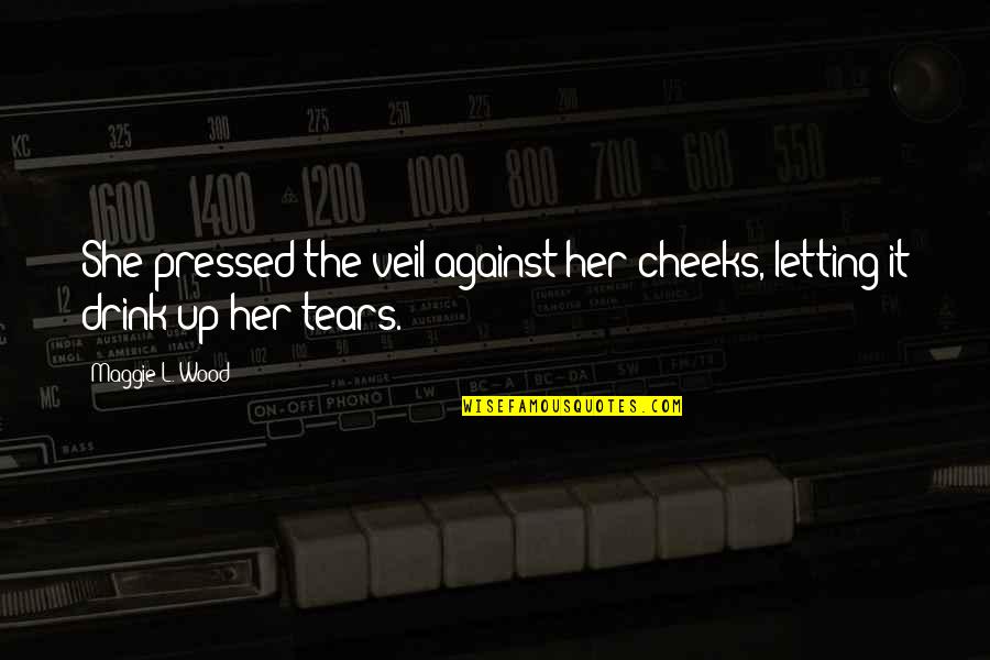 Particella Dei Quotes By Maggie L. Wood: She pressed the veil against her cheeks, letting
