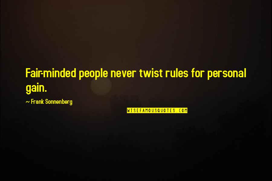 Participants Icon Quotes By Frank Sonnenberg: Fair-minded people never twist rules for personal gain. Participants Icon Quotes By Frank Sonnenberg: Fair-minded people never twist rules for personal gain.