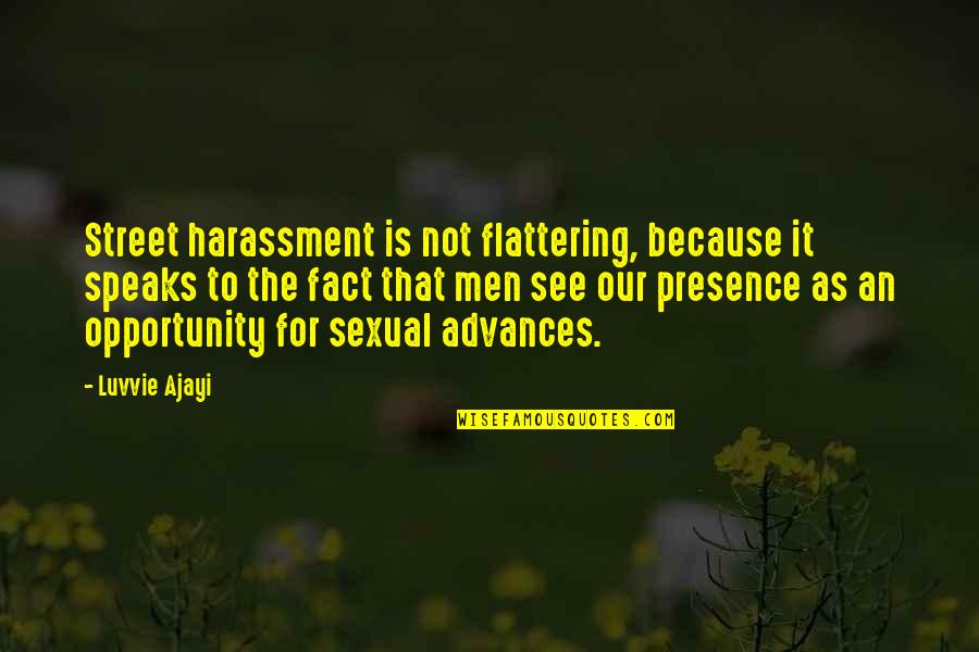 Participants Synonym Quotes By Luvvie Ajayi: Street harassment is not flattering, because it speaks Participants Synonym Quotes By Luvvie Ajayi: Street harassment is not flattering, because it speaks