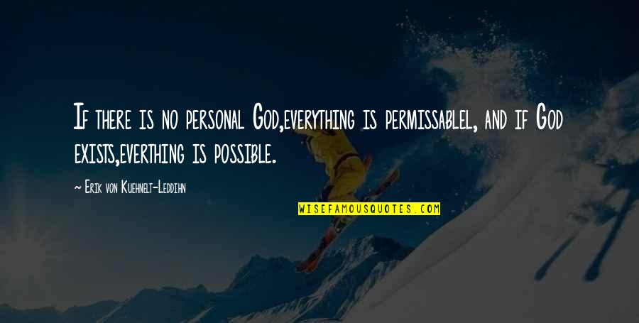 Participare Mastercard Quotes By Erik Von Kuehnelt-Leddihn: If there is no personal God,everything is permissablel, Participare Mastercard Quotes By Erik Von Kuehnelt-Leddihn: If there is no personal God,everything is permissablel,