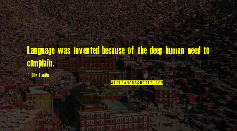 Participare Mastercard Quotes By Lily Tomlin: Language was invented because of the deep human