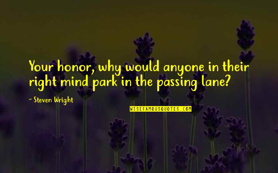 Participate In A Competition Quotes By Steven Wright: Your honor, why would anyone in their right