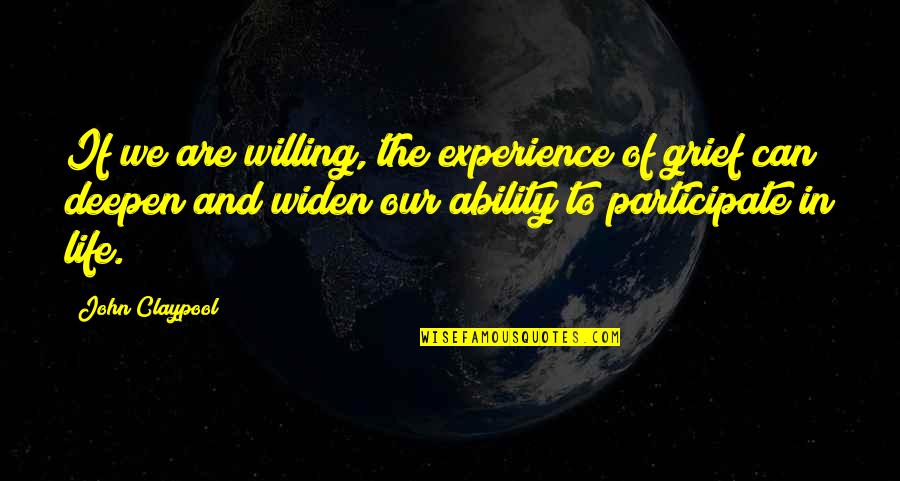 Participate In Life Quotes By John Claypool: If we are willing, the experience of grief