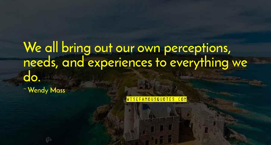 Participated In A Marathon Quotes By Wendy Mass: We all bring out our own perceptions, needs,