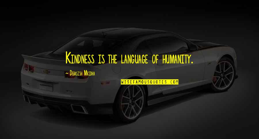 Participates Synonym Quotes By Debasish Mridha: Kindness is the language of humanity.