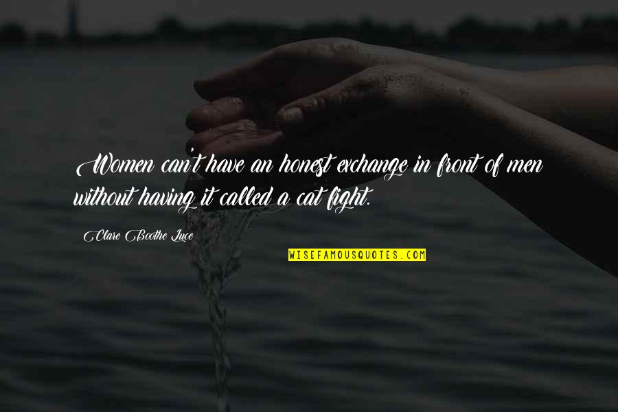 Participating In Government Quotes By Clare Boothe Luce: Women can't have an honest exchange in front Participating In Government Quotes By Clare Boothe Luce: Women can't have an honest exchange in front