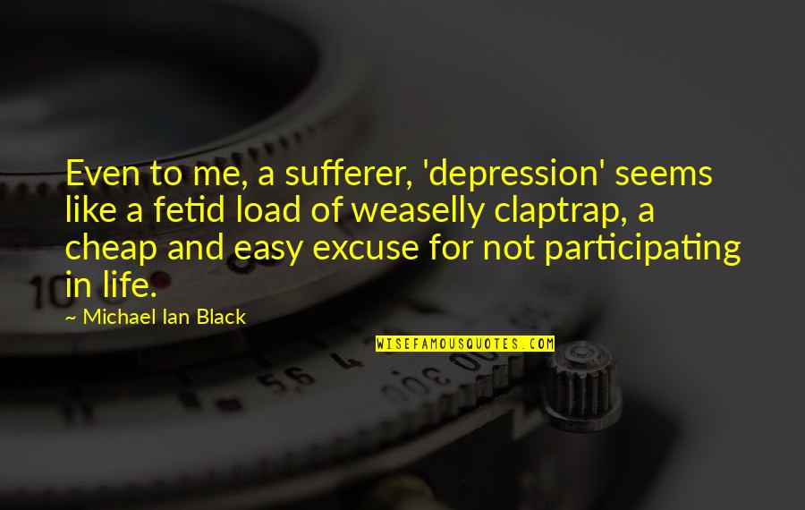 Participating In Life Quotes By Michael Ian Black: Even to me, a sufferer, 'depression' seems like