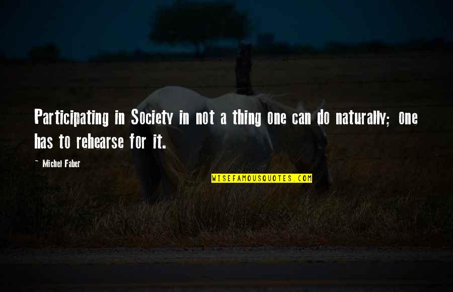 Participating Quotes By Michel Faber: Participating in Society in not a thing one