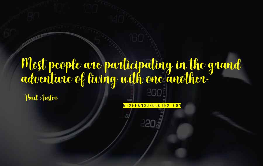 Participating Quotes By Paul Auster: Most people are participating in the grand adventure