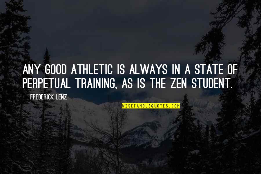 Participation In Life Quotes By Frederick Lenz: Any good athletic is always in a state