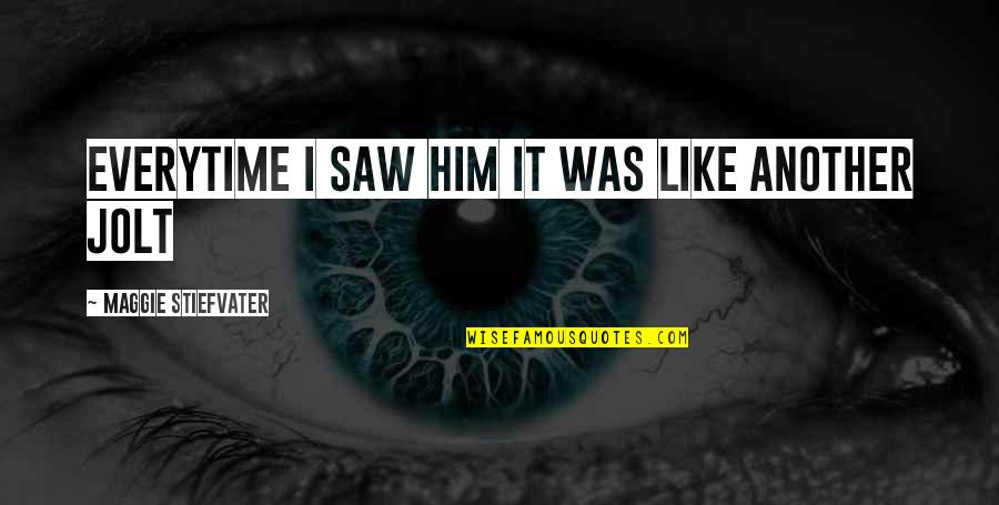 Participio En Quotes By Maggie Stiefvater: everytime i saw him it was like another