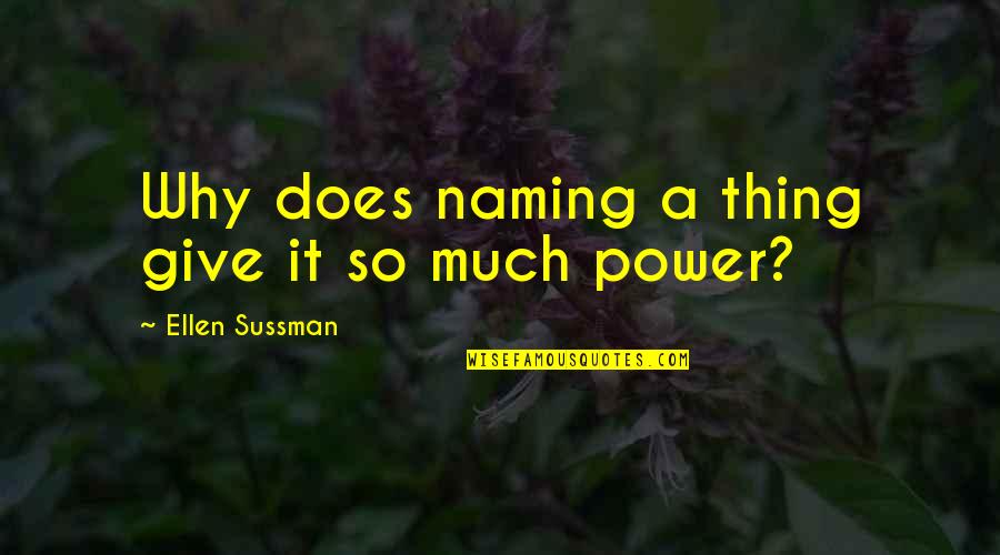Particle Accelerator Quote Quotes By Ellen Sussman: Why does naming a thing give it so
