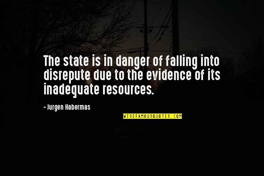 Particle Physics Quotes By Jurgen Habermas: The state is in danger of falling into