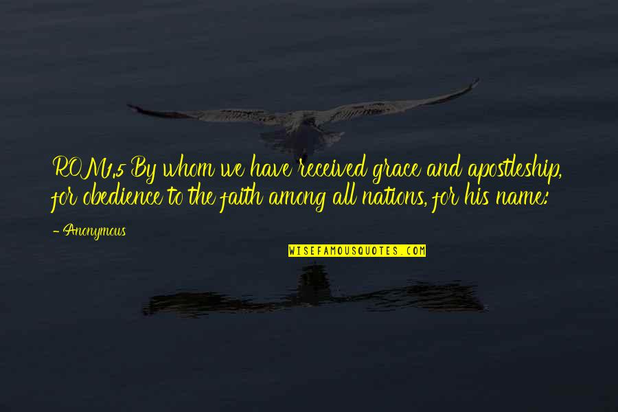 Particualrly Quotes By Anonymous: ROM1.5 By whom we have received grace and