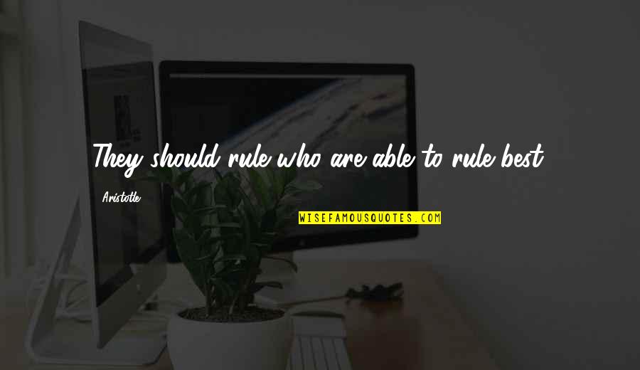 Particulares Millennium Quotes By Aristotle.: They should rule who are able to rule