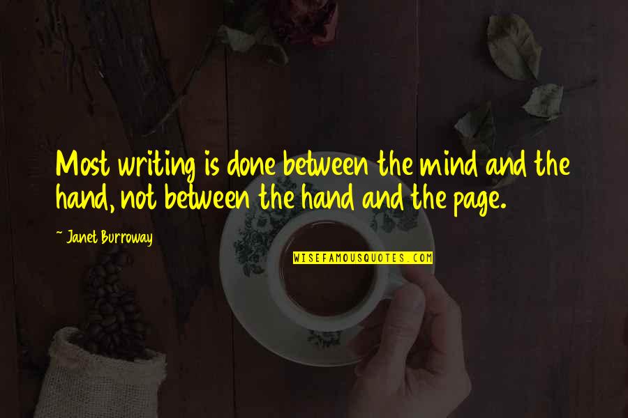 Particularism Ethics Quotes By Janet Burroway: Most writing is done between the mind and